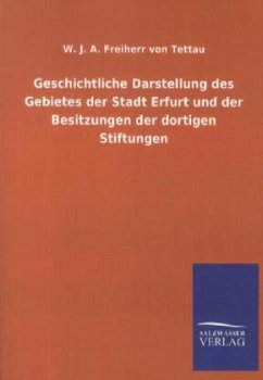 Geschichtliche Darstellung des Gebietes der Stadt Erfurt und der Besitzungen der dortigen Stiftungen - Tettau, Wilhelm von