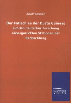 Der Fetisch an der Küste Guineas - Bastian, Adolf