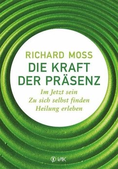 Die Kraft der Präsenz - Moss, Richard