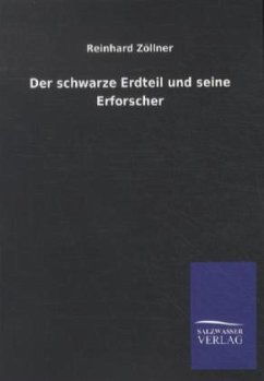 Der schwarze Erdteil und seine Erforscher - Zöllner, Reinhard