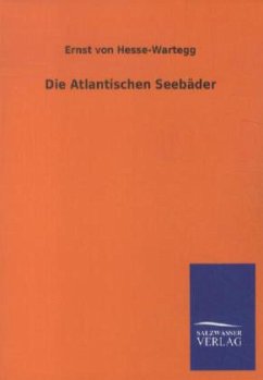 Die Atlantischen Seebäder - Hesse-Wartegg, Ernst von