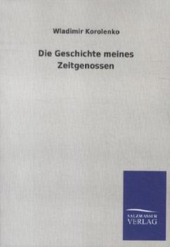 Die Geschichte meines Zeitgenossen - Korolenko, Wladimir