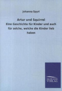 Artur und Squirrel - Spyri, Johanna