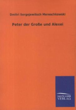 Peter der Große und Alexei - Mereschkowski, Dmitri