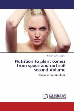 Nutrition to plant comes from space and not soil second Volume