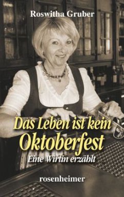 Das Leben ist kein Oktoberfest - Gruber, Roswitha