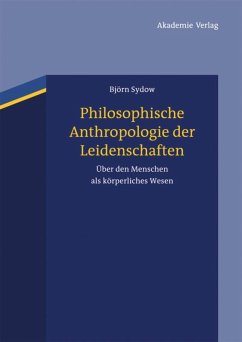 Philosophische Anthropologie der Leidenschaften - Sydow, Björn