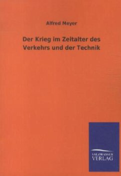 Der Krieg im Zeitalter des Verkehrs und der Technik - Meyer, Alfred