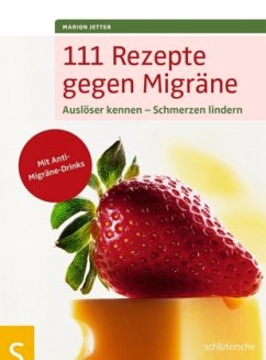 111 Rezepte gegen Migräne - Jetter, Marion