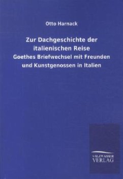 Zur Dachgeschichte der italienischen Reise - Harnack, Otto