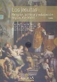 Los jesuitas : religión, política y educación, siglos XVI-XVIII