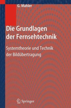 Die Grundlagen der Fernsehtechnik - Mahler, Gerhard