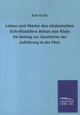 Leben und Werke des elsässischen Schriftstellers Anton von Klein