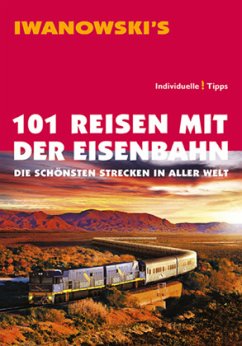 101 Reisen mit der Eisenbahn - Moeller, Armin E.
