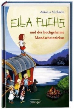 Ella Fuchs und der hochgeheime Mondscheinzirkus / Ella Fuchs Bd.1 - Michaelis, Antonia