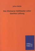 Das Weimarer Hoftheater unter Goethes Leitung