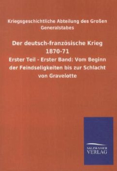 Der deutsch-französische Krieg 1870-71 - Kriegsgeschichtliche Abteilung des Großen Generalstabes