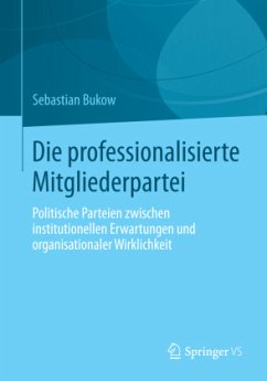 Die professionalisierte Mitgliederpartei - Bukow, Sebastian