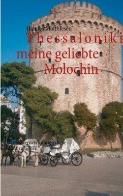 Thessaloniki meine geliebte Molochin - Matthiesen, Hannes