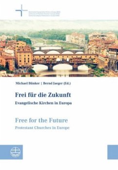 Frei für die Zukunft - Evangelische Kirchen in Europa. Free for the Future - Protestant Churches in Europe