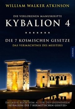 Kybalion 4 - Die 7 kosmischen Gesetze - Atkinson, William Walker;Drei Eingeweihte