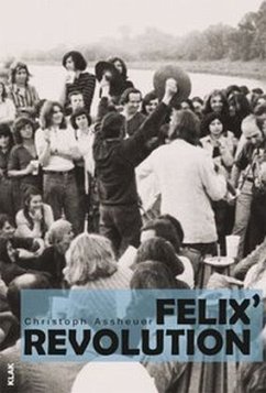 Felix' Revolution - Assheuer, Christoph