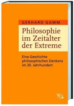 Philosophie im Zeitalter der Extreme - Gamm, Gerhard
