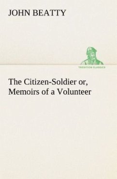 The Citizen-Soldier or, Memoirs of a Volunteer - Beatty, John