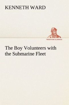 The Boy Volunteers with the Submarine Fleet - Ward, Kenneth