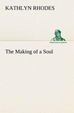 The Making of a Soul - Rhodes, Kathlyn