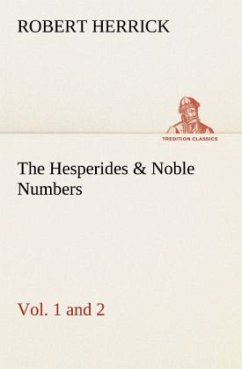 The Hesperides & Noble Numbers: Vol. 1 and 2 - Herrick, Robert