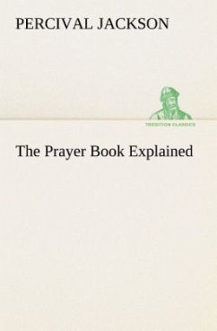 The Prayer Book Explained - Jackson, Percival