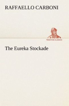 The Eureka Stockade - Carboni, Raffaello