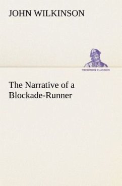 The Narrative of a Blockade-Runner - Wilkinson, John