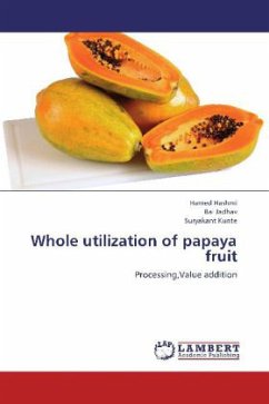 Whole utilization of papaya fruit