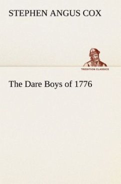 The Dare Boys of 1776 - Cox, Stephen Angus
