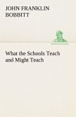 What the Schools Teach and Might Teach