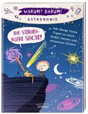 Warum? Darum! Astronomie Warum? Darum! Astronomie