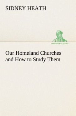 Our Homeland Churches and How to Study Them - Heath, Sidney