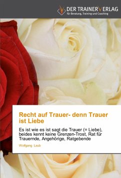 Recht auf Trauer- denn Trauer ist Liebe - Laub, Wolfgang