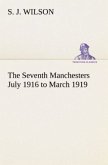 The Seventh Manchesters July 1916 to March 1919