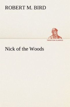 Nick of the Woods - Bird, Robert M.