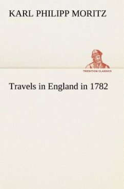 Travels in England in 1782 - Moritz, Karl Philipp