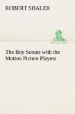 The Boy Scouts with the Motion Picture Players