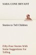 Stories to Tell Children Fifty-Four... - Bild 1