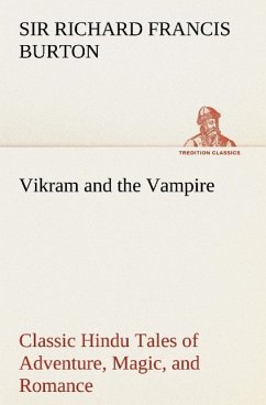 Vikram and the Vampire; Classic Hindu Tales of Adventure, Magic, and Romance - Burton, Richard Francis