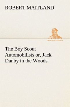 The Boy Scout Automobilists or, Jack Danby in the Woods - Maitland, Robert