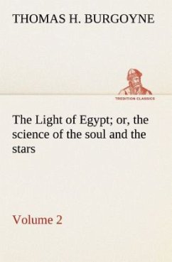 The Light of Egypt; or, the science of the soul and the stars ¿ Volume 2 - Burgoyne, Thomas H.