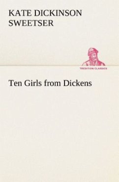 Ten Girls from Dickens - Sweetser, Kate Dickinson
