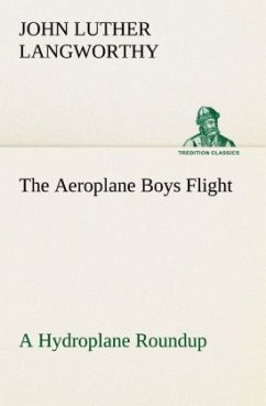 The Aeroplane Boys Flight A Hydroplane Roundup - Langworthy, John Luther